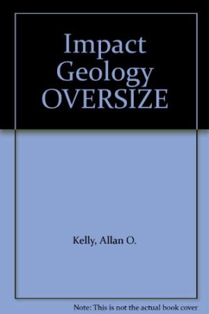 Impact Geology: Kelly, Allan O.